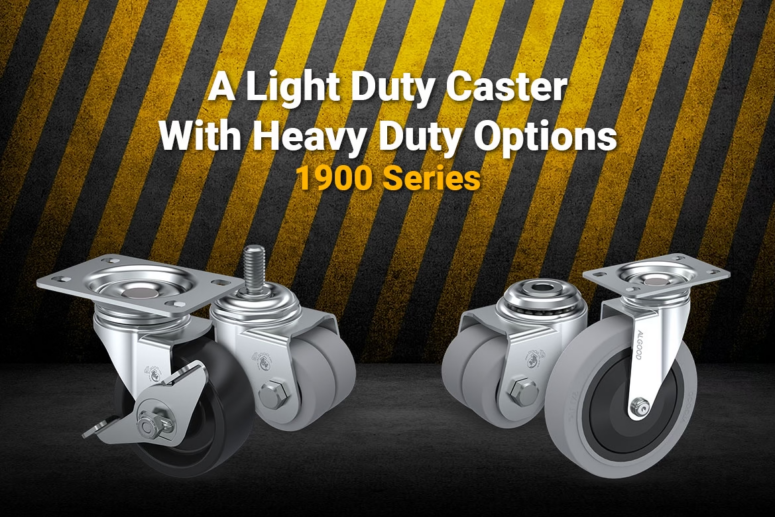 Product Spotlight: A Light Duty Caster with Heavy Duty Options - 1900 Series