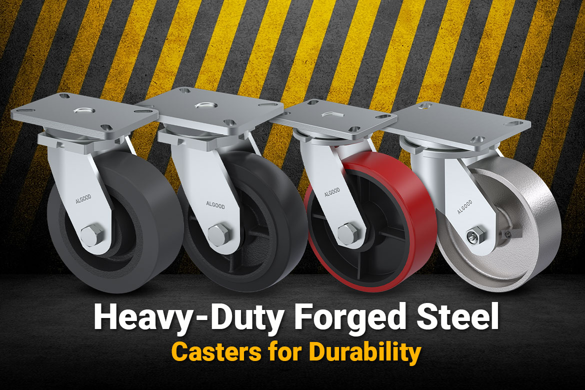 Product Spotlight: Forged Steel Caster Series